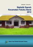 Statistik Daerah Kecamatan Fatuleu Barat 2012