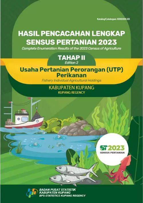 Complete Enumeration Results of the 2023 Census of Agriculture - Edition II: Fishery Individual Agricultural Holdings Kupang Regency