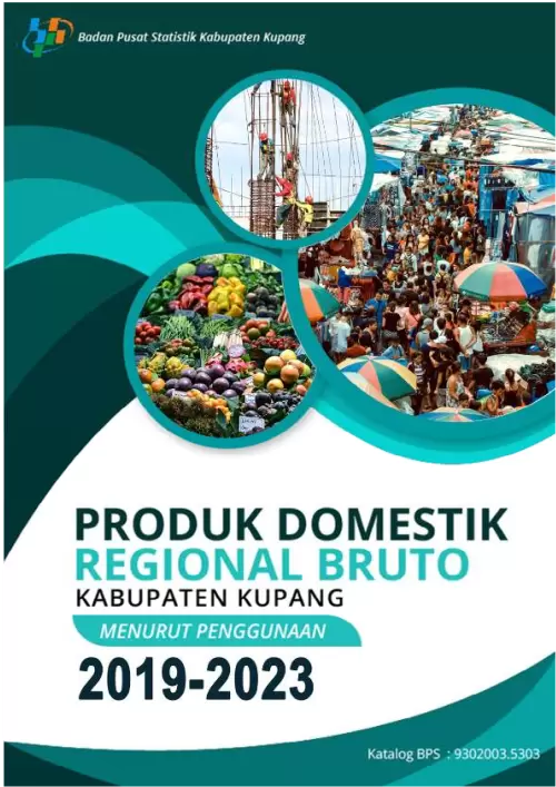 Produk Domestik Regional Bruto Kabupaten Kupang Menurut Pengeluaran 2019-2023